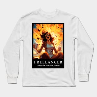 Freelancer: Living the Unstable Dream. Funny Long Sleeve T-Shirt